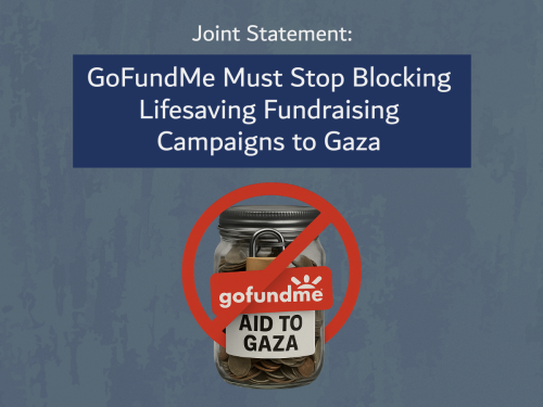 GoFundMe Must Stop Blocking Lifesaving Fundraising Campaigns to Gaza